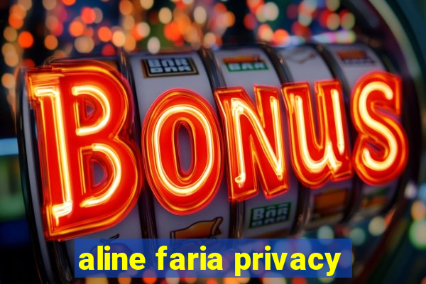 aline faria privacy